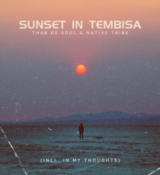 Thab De Soul – Sunset In Tembisa ft Native Tribe