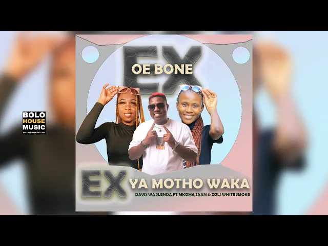 Davis Wa Slenda – Oe Bone Ex Ya Motho Waka ft Mkoma Saan & Zoli White Smoke