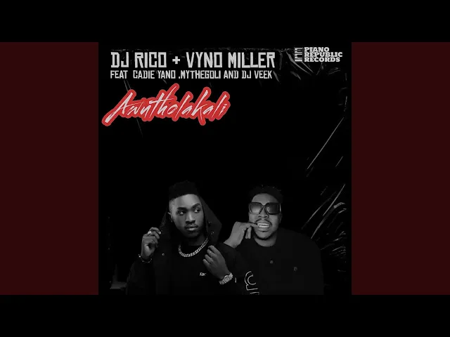 DJ Rico & Vyno Miller – Awutholakali ft DJ Veek & MythEgoli