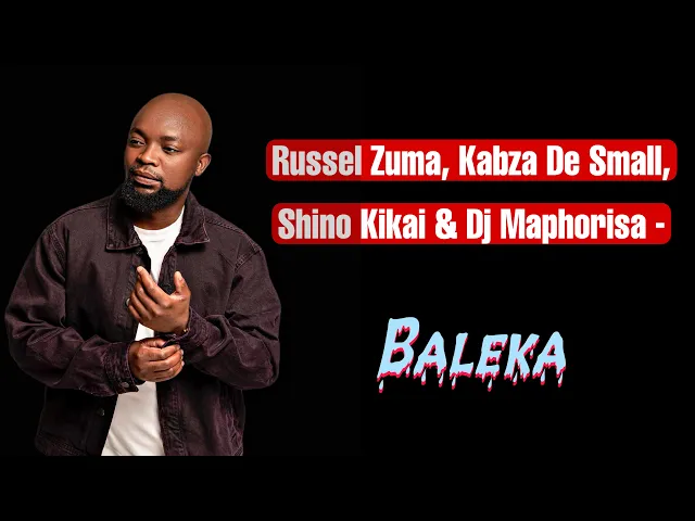 Russel Zuma – Besithi Siyadlala Baby ft Kabza De Small, Dj Maphorisa