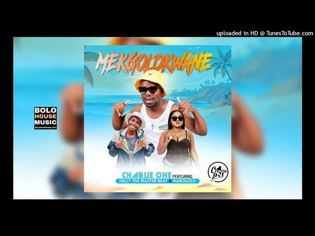 Charlie One – Mekgolokwane ft Nelly The Master Beat