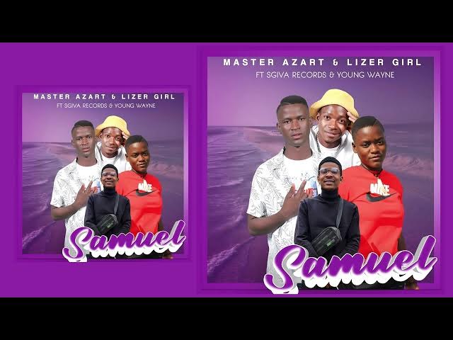Master Azart & Lizer Girl – Samuel ft Sgiva Records & Young Wayne