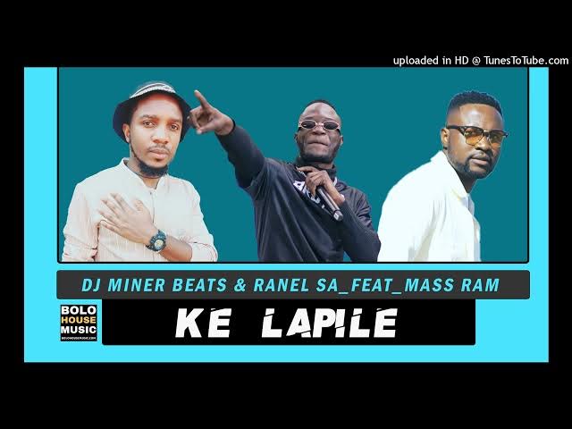 DJ Miner Beats – Ke Lapile ft Ranel SA & Mass Ram