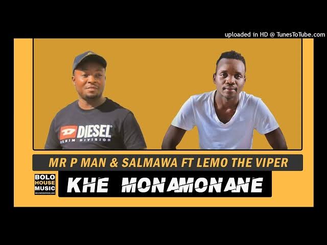 Mr P Man x Salmawa – Khe Monamonane ft Lemo The Viper