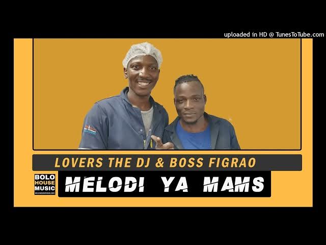 Lovers The DJ – Melodi Ya Mams ft Boss Figrao